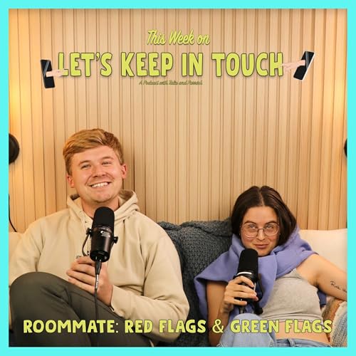 12: Roommate Red Flags & Green Flags