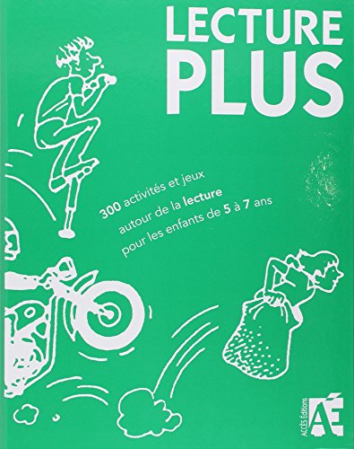 Lecture plus: 300 activités et jeux autour de la lecture pour les enfants de 5 à 7 ans