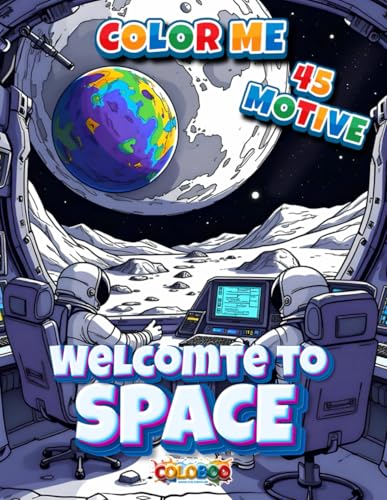 Welcome to space - 45 Motive: Malbuch fuer Fans vom All, Mond und Astronauten