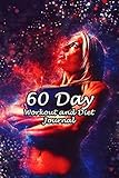  60 Day Workout and Diet Journal: Daily Food and Fitness Log Notebook To Help You Track Exercise Meal & Activity and Calorie Counter  Woman Goal Cover