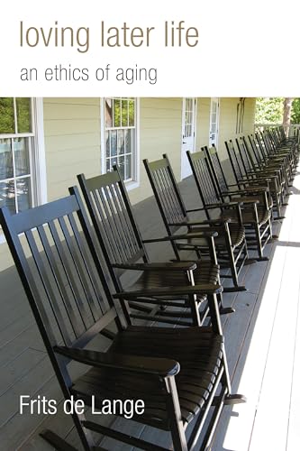 Loving Later Life: An Ethics Aging