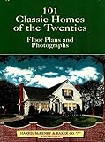 101 Classic Homes of the Twenties: Floor Plans and Photographs (Dover Architecture)