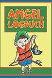  Angel Logbuch: A5 Fangbuch für Fischer und Angler zum Ausfüllen / Dokumentiere deine Angelausflüge / Checkliste für Ausrüstung, Köder, Ruten & Rollen.