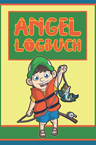 Angel Logbuch: A5 Fangbuch für Fischer und Angler zum Ausfüllen / Dokumentiere deine Angelausflüge / Checkliste für Ausrüstung, Köder, Ruten & Rollen.