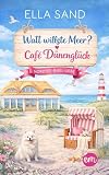 Watt willste Meer - Café Dünenglück : Ein humorvoller Nordsee-Liebesroman (Herzklopfen auf der Nordsee-Insel Wattniel)