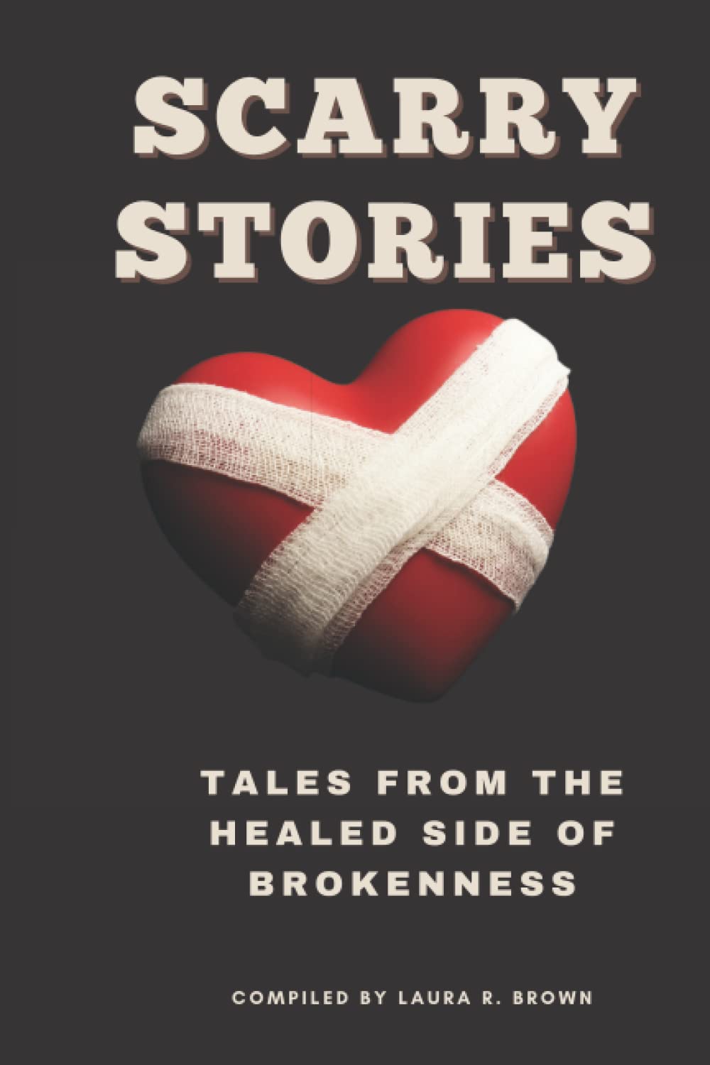 Scarry Stories: Tales from the Healed Side of Brokenness (Scarry Stories and Journal Book 1)