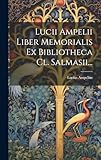  Lucii Ampelii Liber Memorialis Ex Bibliotheca Cl. Salmasii...