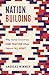 Nation Building: Why Some Countries Come Together While Others Fall Apart (Princeton Studies in Global and Comparative Sociology Book 3)