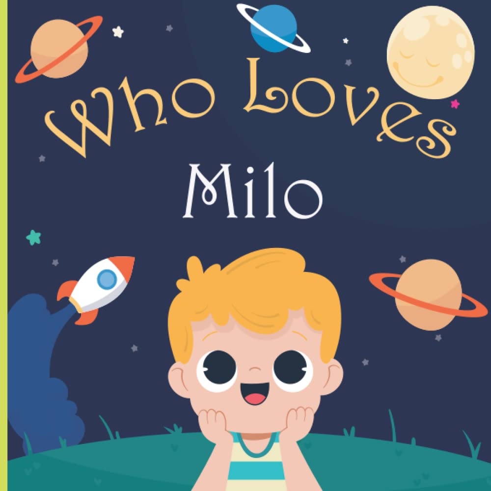 Who Loves Milo: A Colorful Picture Book For Baby Shower and Birthday, Personalized Children Book With Name Milo