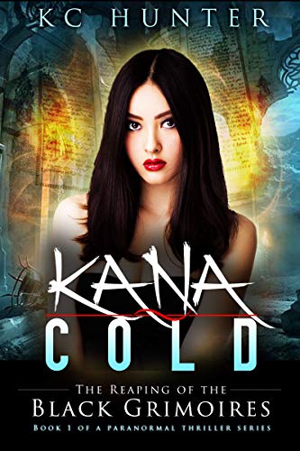 Kana Cold: The Reaping of the Black Grimoires: (Kana Cold Paranormal Thriller Series Book 1)