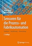 Sensoren für die Prozess- und Fabrikautomation: Funktion – Ausführung – Anwendung