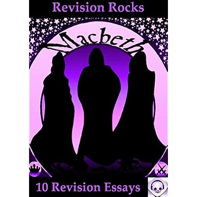 Macbeth 10 Revision Essays