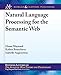 Natural Language Processing for the Semantic Web (Synthesis Lectures on the Semantic Web: Theory and Technolog)