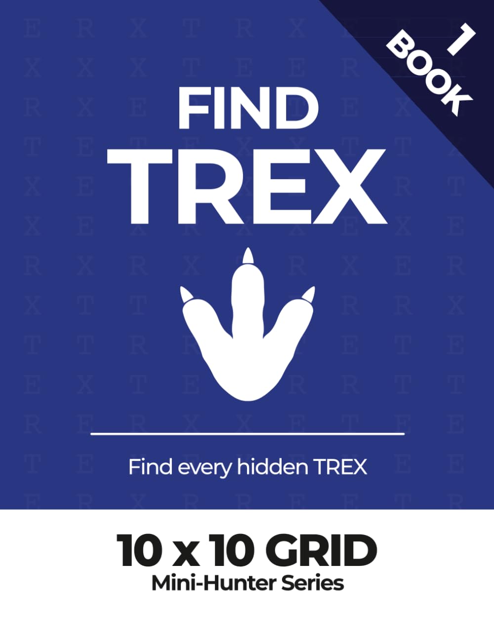Find TREX: 120 Word Search Puzzles · 10×10 Grid · Progressive Difficulty (Find TREX – Mini-Hunter Series)