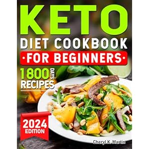 Keto Diet Cookbook for Beginners 2024: 1800 Days of Low Carb Keto Diet Recipes for Easy Weight Loss and Eating Well Every Day Includes Stress-Free 28-Day Meal Plan Paperback – 31 Jan. 2024