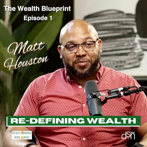 Entrepreneurship Sucks. It&rsquo;s Also Great | The Wealth Blueprint | Ep 1 w Matt Houston #oakcliff #southdallas