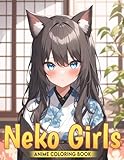 Anime Neko Girls Coloring Book: Beauty and Magical Cats Girls Coloring Pages featuring Adorable Fashion Illustrations for All Ages Fun and Stress Relief