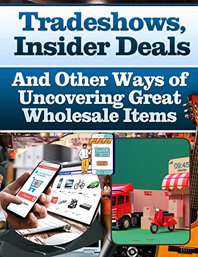 Insider Secrets to Trade Shows & Incredible Wholesale Deals, challenge starting sell on Ebay, 2022 Update (English Edition)