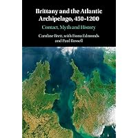 Brittany and the Atlantic Archipelago, 450&ndash;1200