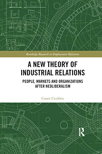 A New Theory of Industrial Relations: People, Markets and Organiz...
