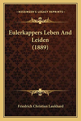 Eulerkappers Leben And Leiden (1889) (German Edition)