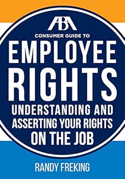 Paperback The ABA Consumer Guide to Employee Rights: Understanding and Asserting Your Rights on the Job Book