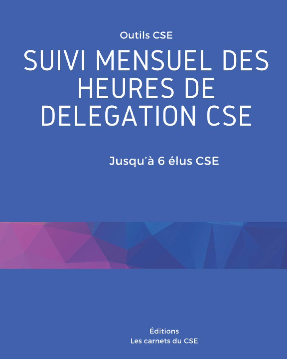 Exemple De Tableau De Suivi Des Heures De Délégation Cse Outils CSE Suivi mensuel des heures de délégation Jusqu'à 6 élus CSE: Ce  carnet prend en compte la mutualisation et l'annualisation des heures de  délégation: Carnets du CSE, Éditions: 9798559492957: Books -