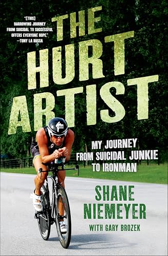 The Hurt Artist: My Journey from Suicidal Junkie to Ironman