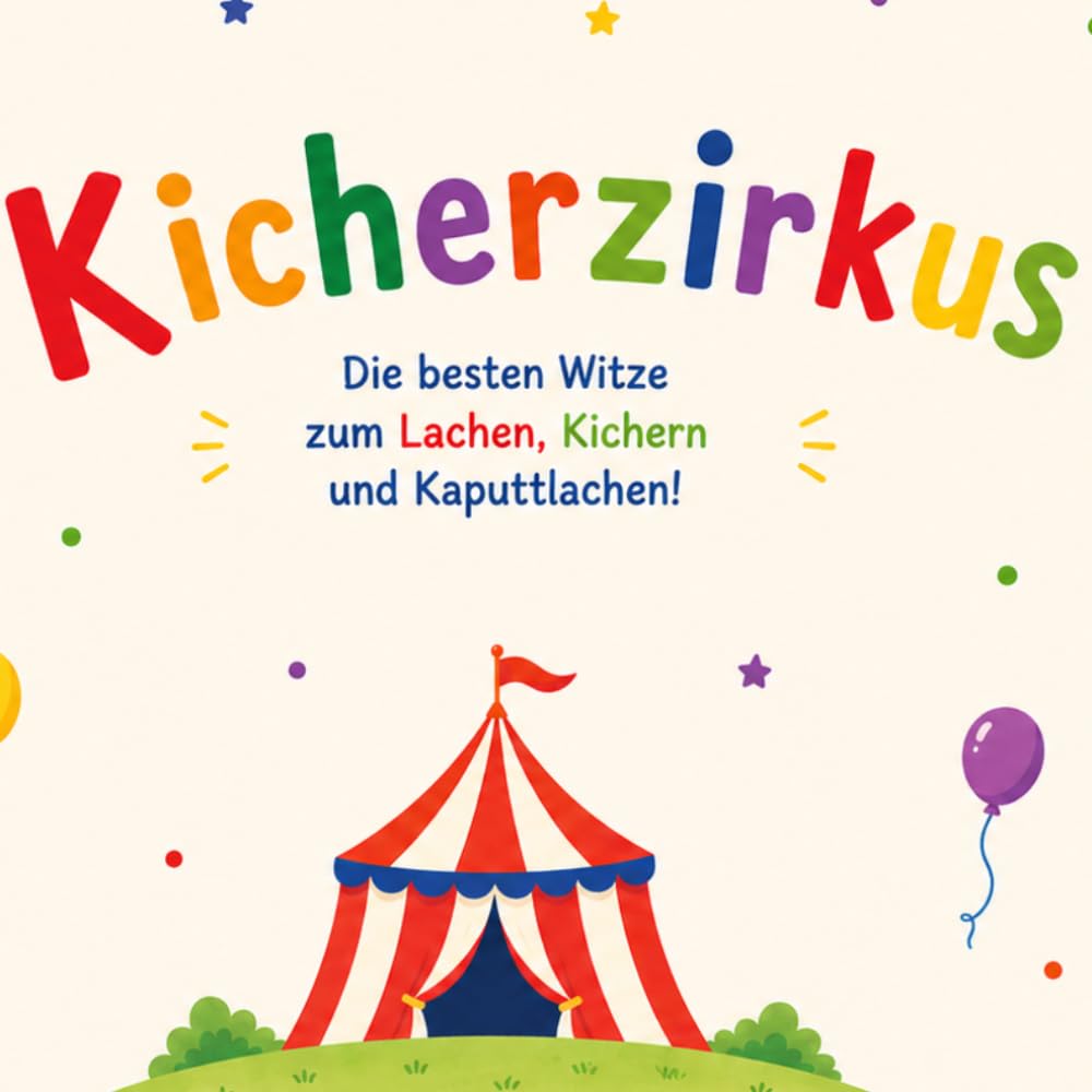Kicherzirkus: 100 fröhliche Witze für kleine Entdecker