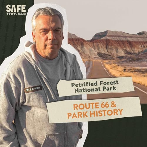 Petrified Forest National Park: Route 66 & Park History with Historian Bill Parker