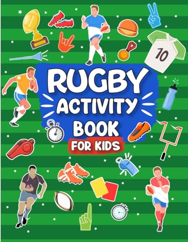 Rugby Activity Book For Kids: The Ultimate Rugby Themed Workbook For Boys And Girls Ages 6,7,8,9,10,11,12| Word Search, Colouring, Mazes, Word scramble And More