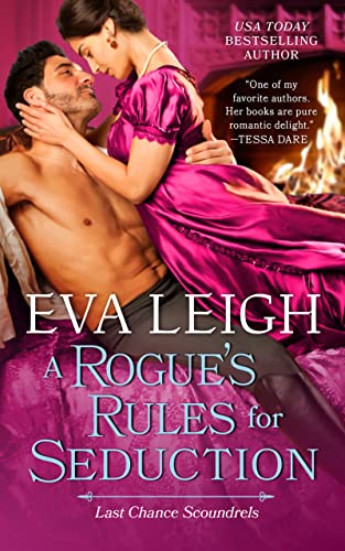Cover of A Rogue's Rules for Seduction: A Sweeping Historical Romance of Star-Crossed Lovers and Rekindled Passion (Last Chance Scoundrels, 3) by Eva Leigh