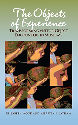 The Objects of Experience: Transforming Visitor-Object Encounters in Museums