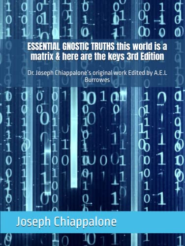 ESSENTIAL GNOSTIC TRUTHS this world is a matrix & here