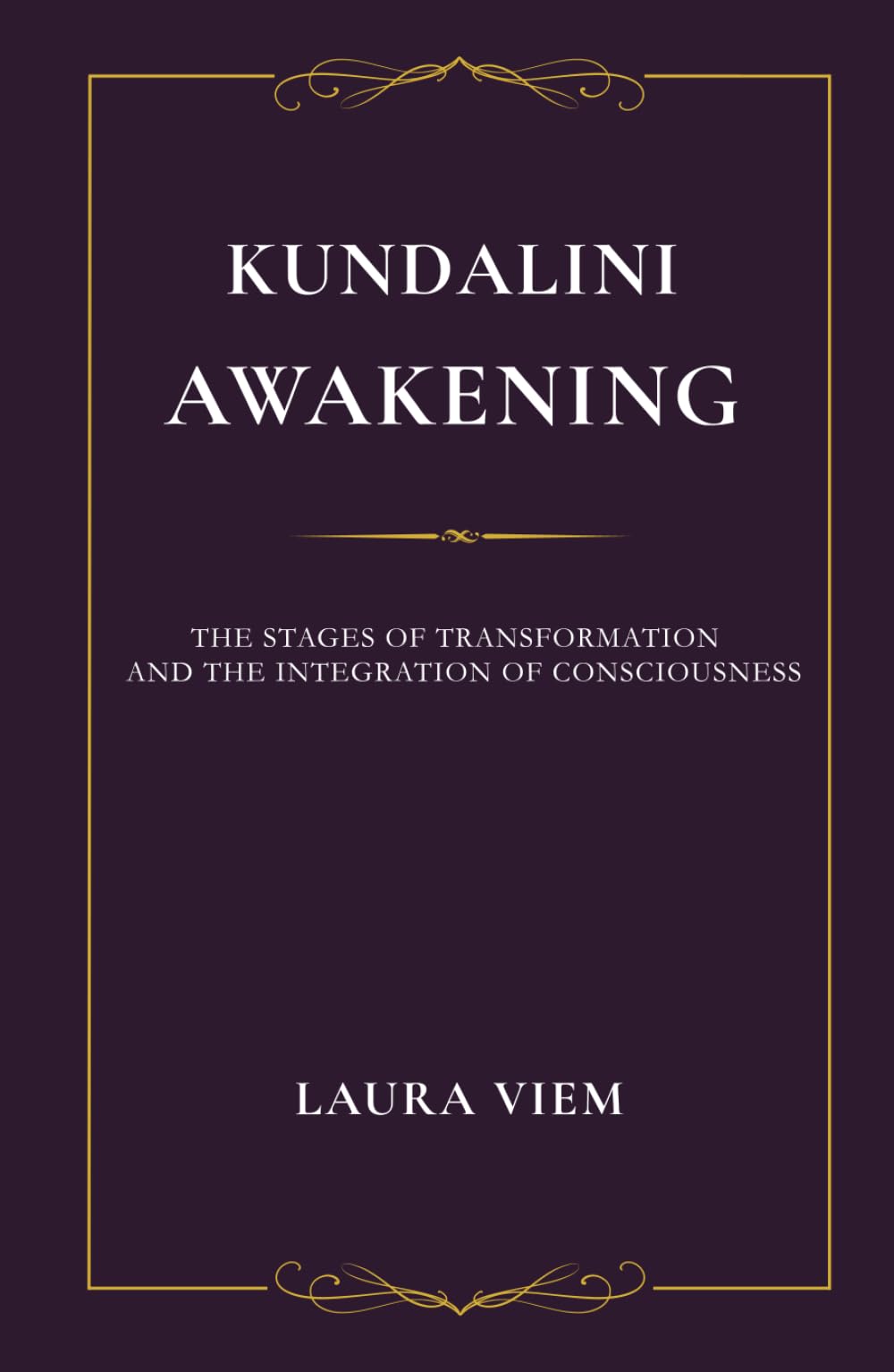 KUNDALINI AWAKENING: THE STAGES OF AWAKENING AND CONSCIOUS INTEGRATION