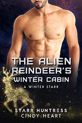 The Alien Reindeer's Winter Cabin (A Winter Starr Book 11)