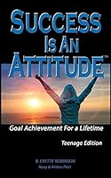 Success Is An Attitude, Goal Achievement For A Lifetime: The Pocket Mentor Teenage Edition 1549742132 Book Cover