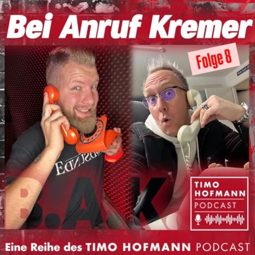 ☎️ Bei Anruf Kremer 📞 Folge 8 | B.A.K. - DER Podcast mit Timo Hofmann & Erik Kremer