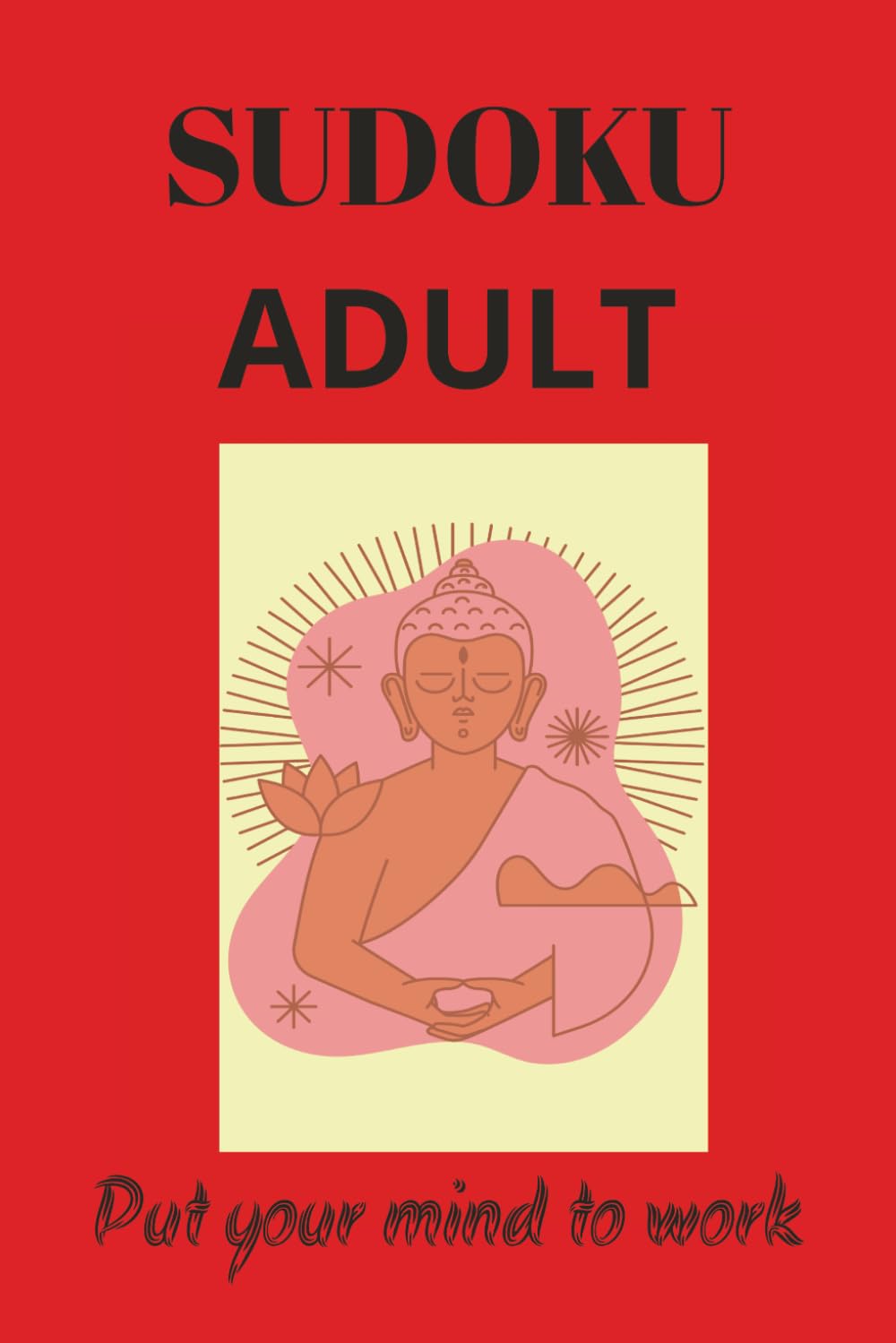 SUDOKU ADULT: Sudoku puzzles for adults | soothe the mind, relax and focus | 6x9 inches, 110 pages | 50+ puzzles | solutions included
