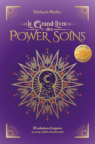 Le Grand Livre des Power Soins - 33 solutions d'urgence au trop-plein émotionnel