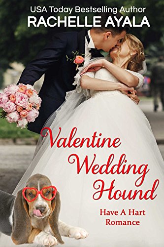 Valentine Wedding Hound: The Hart Family (Have A Hart Book 5) by [Rachelle Ayala]