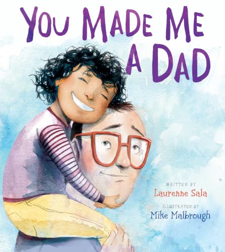 You Made Me a Dad: A tender watercolor picture book celebrating fatherhoodโperfect for expectant dads, Father's Day, and baby showers