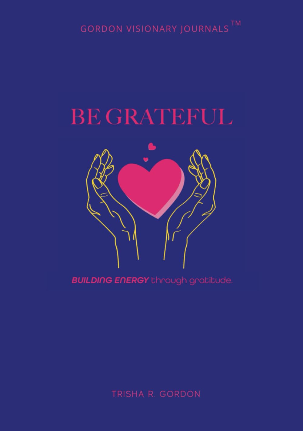 BE Grateful: Build Energy Through Gratitude