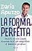 La Forma Perfetta. Mente-Anima-Corpo. Il Metodo Mac Per Conquistare Il Benessere Psicofisico - 3