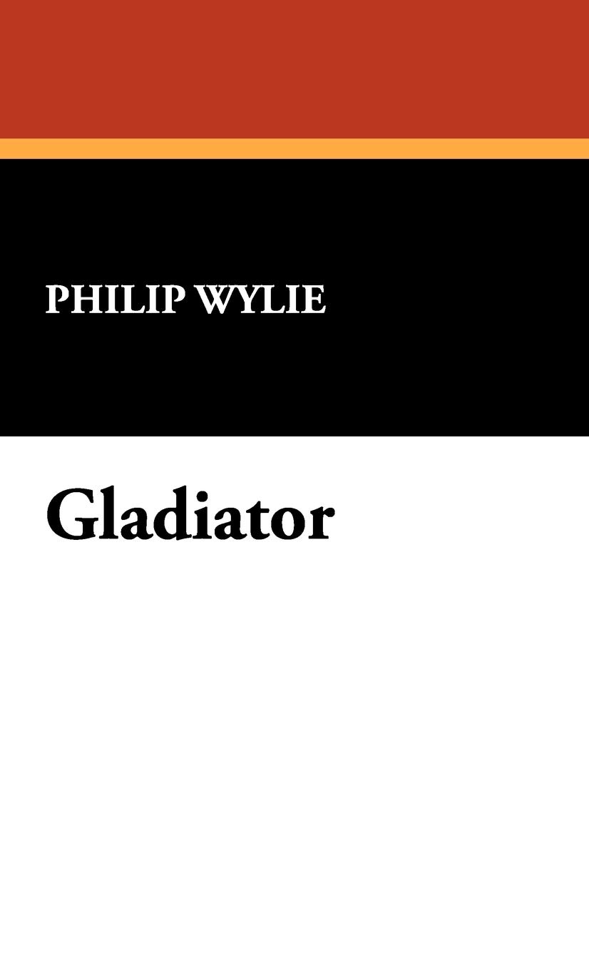 Philip Wylie Unisex Multicolor Gladiator Hardback Book