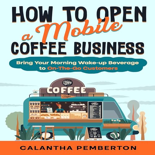 How to Open a Mobile Coffee Business by Calantha Pemberton episode artwork