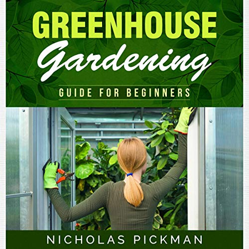 Greenhouse Gardening A Beginners Guide to Growing Fruit