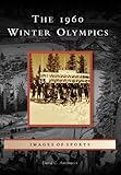  The 1960 Winter Olympics (Images of Sports) (English Edition)