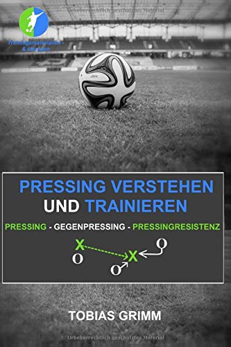 Pressing verstehen und trainieren: Pressing - Gegenpressing - Pressingresistenz livre En ligne
