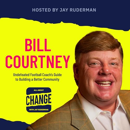 Bill Courtney - Undefeated Football Coach's Guide to Building a Better Community Podcast Por  arte de portada